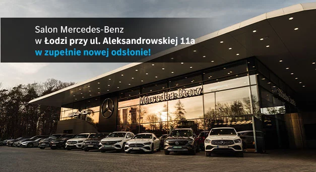 Salon Mercedes-Benz w  Łodzi w zupełnie nowej odsłonie!