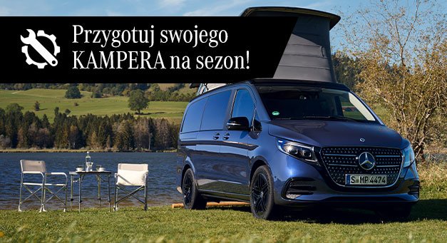 Twój kamper Mercedes-Benz - przygotuj go na sezon w naszym serwisie!